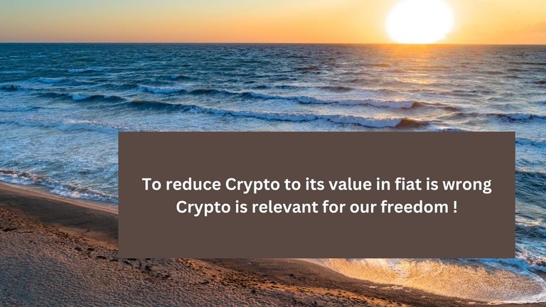 To reduce Crypto to its value in fiat is wrong Crypto is relevant for our freedom !.jpg