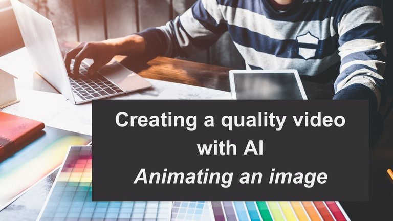 Creating a quality video with AI – Animating an image