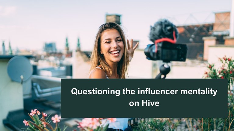 questioning the  influencer mentality on Hive.jpg