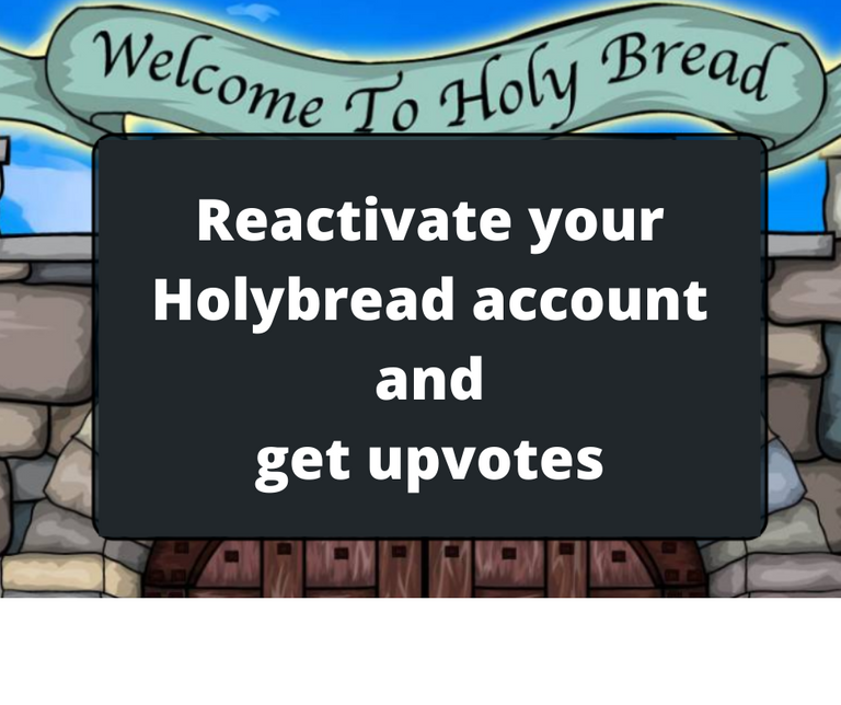 Reactivate your Holybread account and get upvotes.png