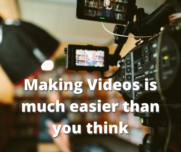 Making Videos is much easier than you think.png