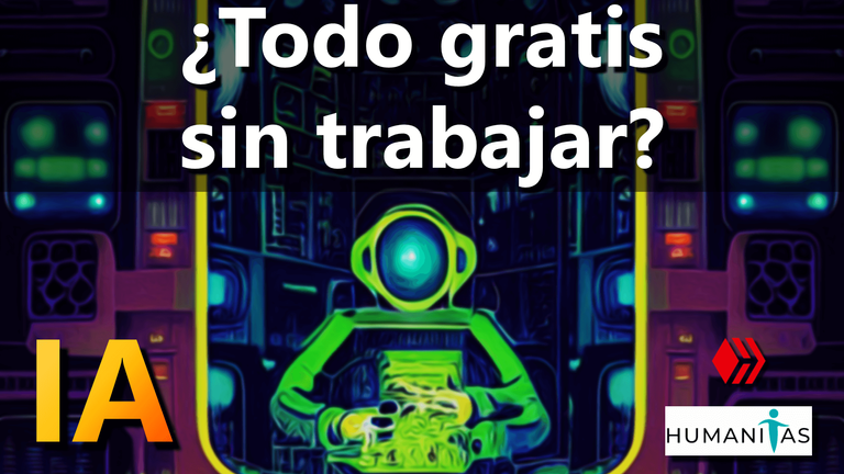 Todo gratis sin trabajar La Inteligencia Artificial logrará unir el comunismo y el capitalismo a futuro IA AI acont Humanitas Hive.png