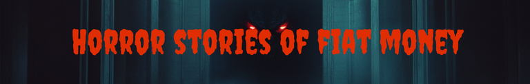 horror stories of fiat money.png