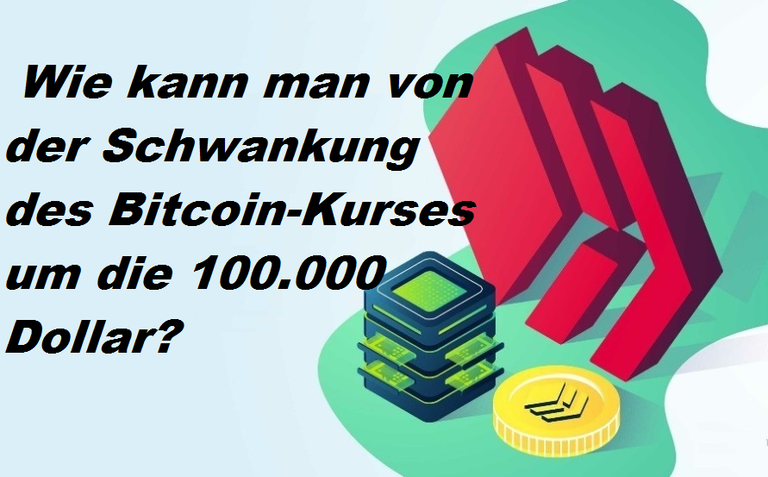 Wie kann man von der Schwankung des Bitcoin-Kurses um die 100.000 Dollar?