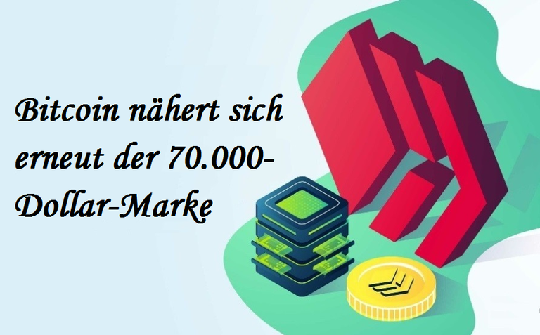 Bitcoin nähert sich erneut der 70.000-Dollar-Marke