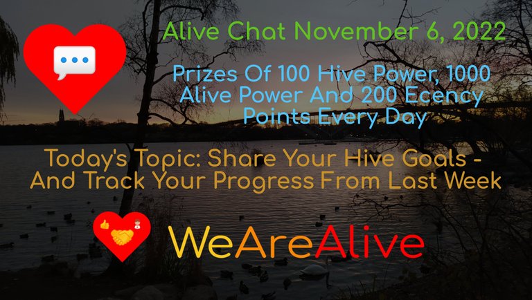 Alive Chat November 6, 2022 - Daily Prize Drawing CLOSED For Entries - Today's Topic: Share Your Hive Goals - And Track Your Progress From Last Week