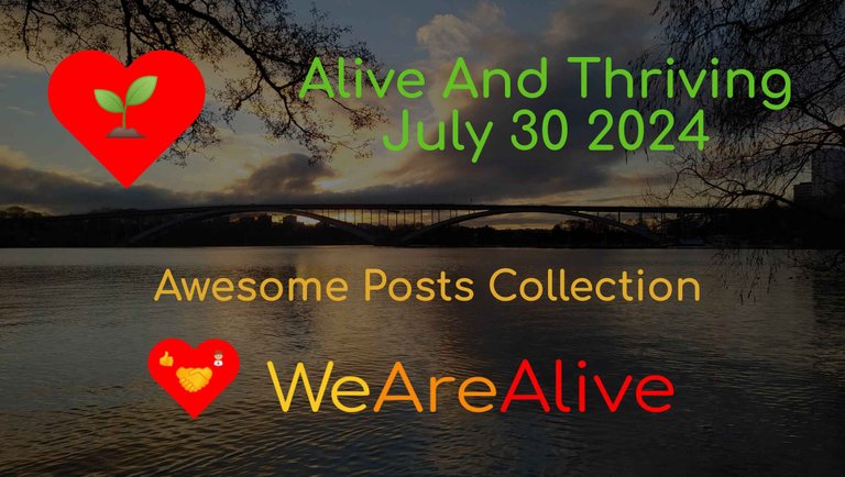 Alive And Thriving - July 30 2024 - Awesome Posts Collection