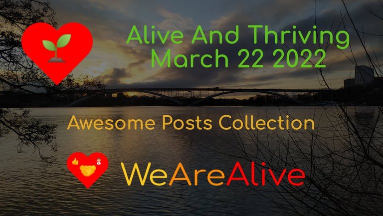 Alive And Thriving - March 22 2022 - Awesome Posts Collection