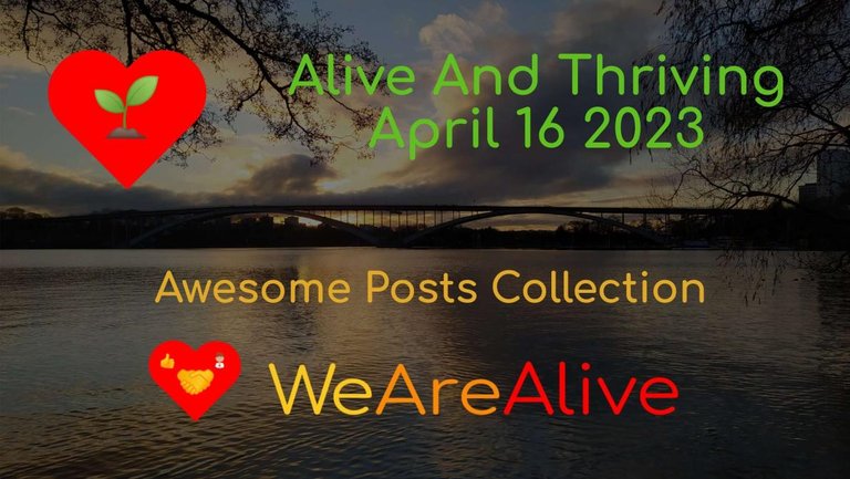 Alive And Thriving - April 16 2023 - Awesome Posts Collection