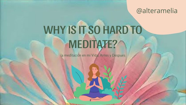 WHY IS IT SO HARD TO MEDITATE flor.jpg