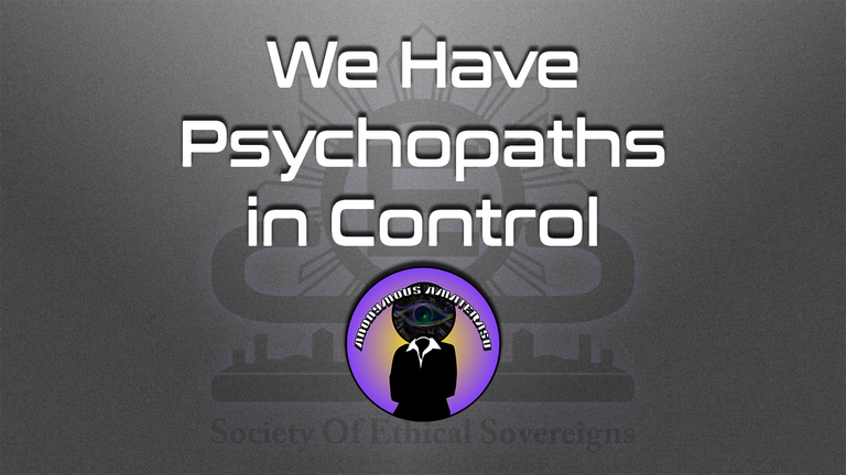 We Have Psychopaths in Control Thumbnail.png