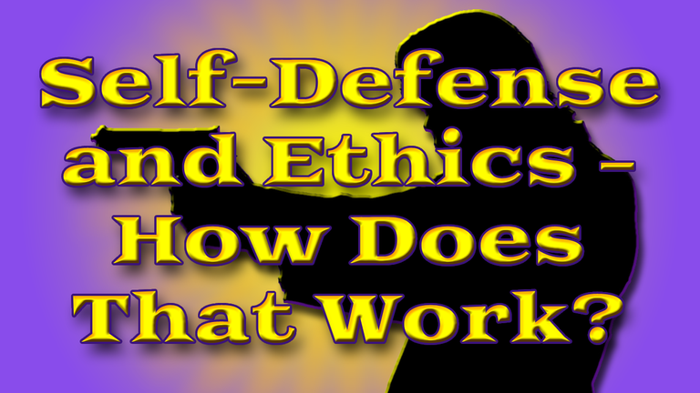 Self-Defense and Ethics – How Does That Work Header.png