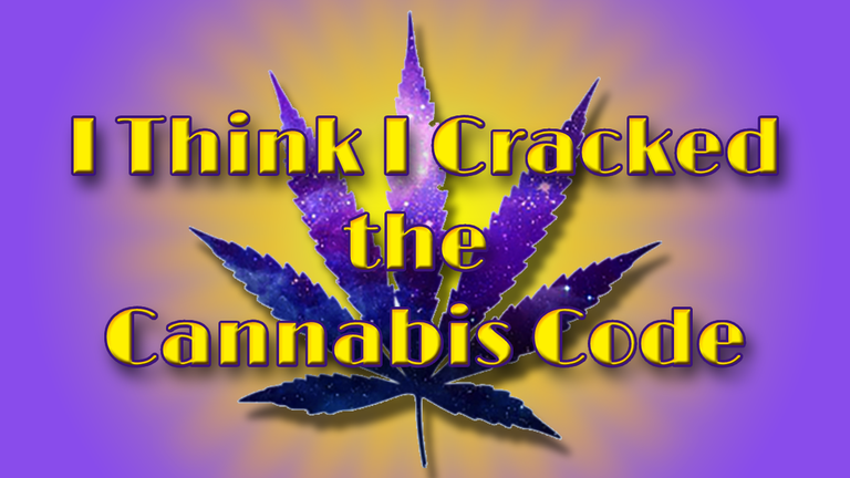 I Think I Cracked the Cannabis Code Header.png