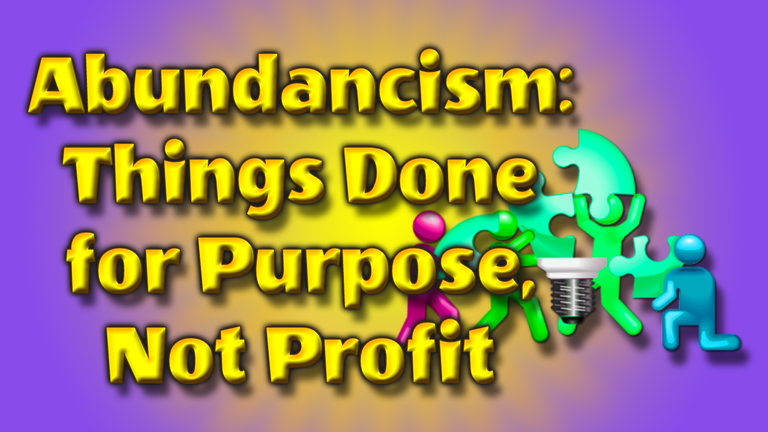 Abundancism - Things Done for Purpose - Not Profit Header.png