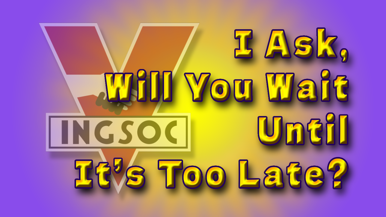 I Ask Will You Wait Until Its Too Late Header.png