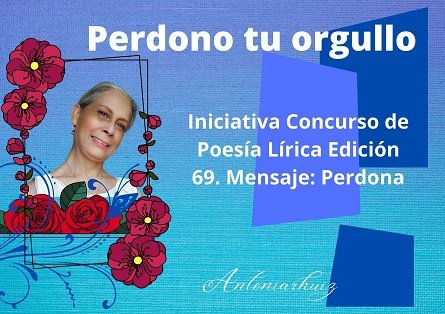Iniciativa Concurso de Poesía Lírica Edición 69. Mensaje Perdona.jpg
