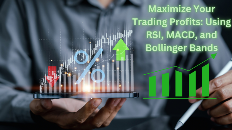 Maximize Your Trading Profits Using RSI, MACD, and Bollinger Bands.png