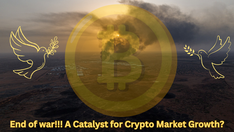 End of war!!! A Catalyst for Crypto Market Growth.png