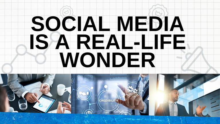 Social media is a real-life wonder.png