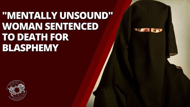 Mentally Unsound Woman Sentenced to Death for Blasphemy.jpg