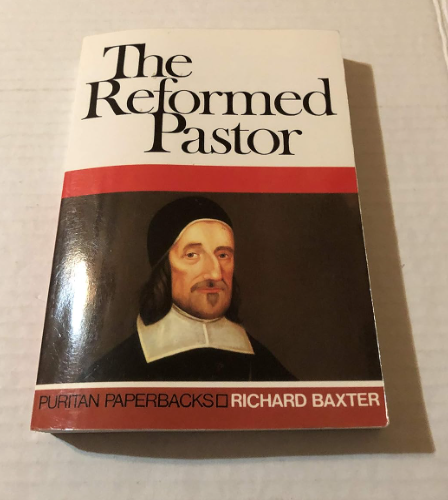 The Reformed Pastor and the Power of Personal Ministry: Richard Baxter's Legacy