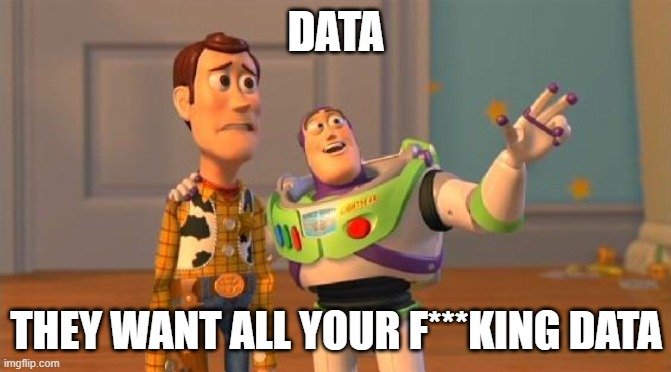 they want all your data.jpg