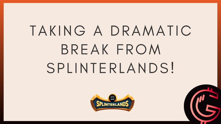 TakingADramaticBrakFromSplinterlands.jpg