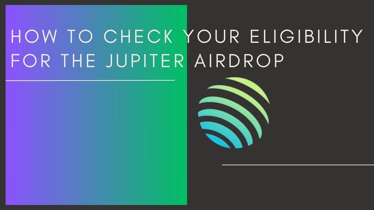 HowToCheckYourEligibilityForJupiterAirdrop.jpg