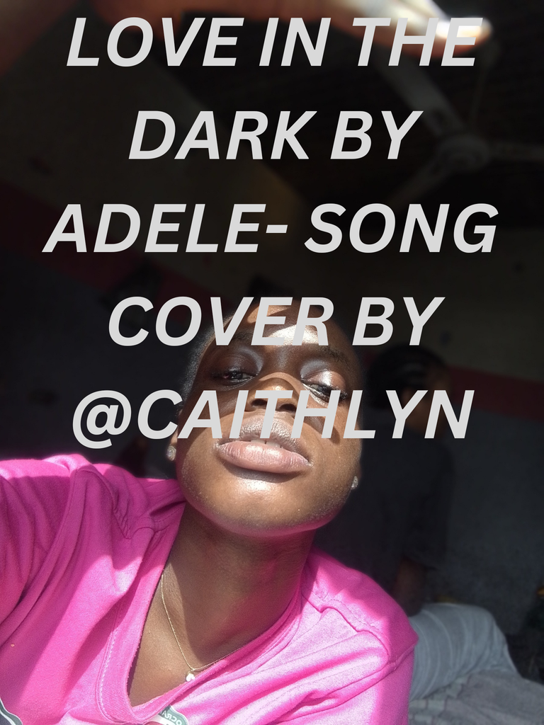 LOVE IN THE DARK BY ADELE- SONG COVER BY @CAITHLYNhi_20241010_010231_0000.png