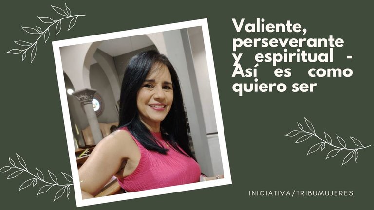 Valiente, perseverante y espiritual - Así es como quiero ser.jpg