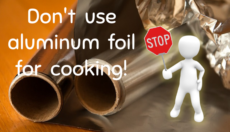 Don't use aluminum foil for cooking!.png