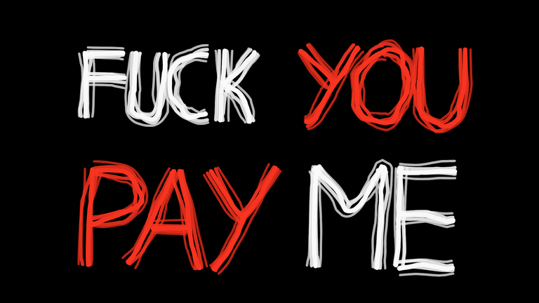 FUCK YOU, PAY ME