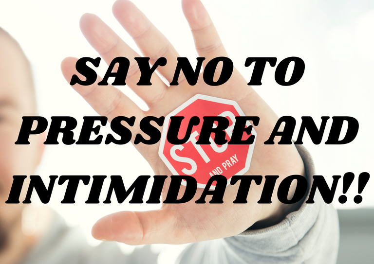 SAY NO TO PRESSURE AND INTIMIDATION.png