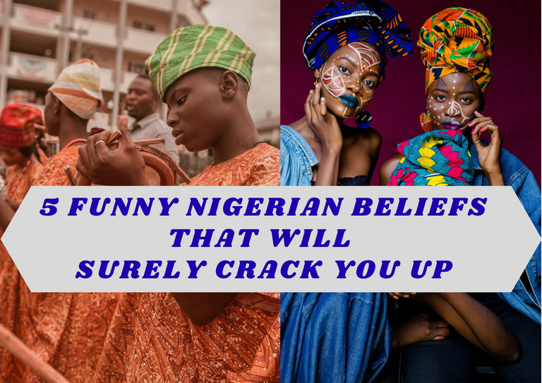 5 FUNNY NIGERIAN BELIEFS THAT WILL SURELY CRACK YOU UP.png