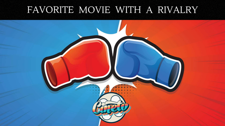 Cine TV Contest #39 - Favorite Movie with a Rivalry