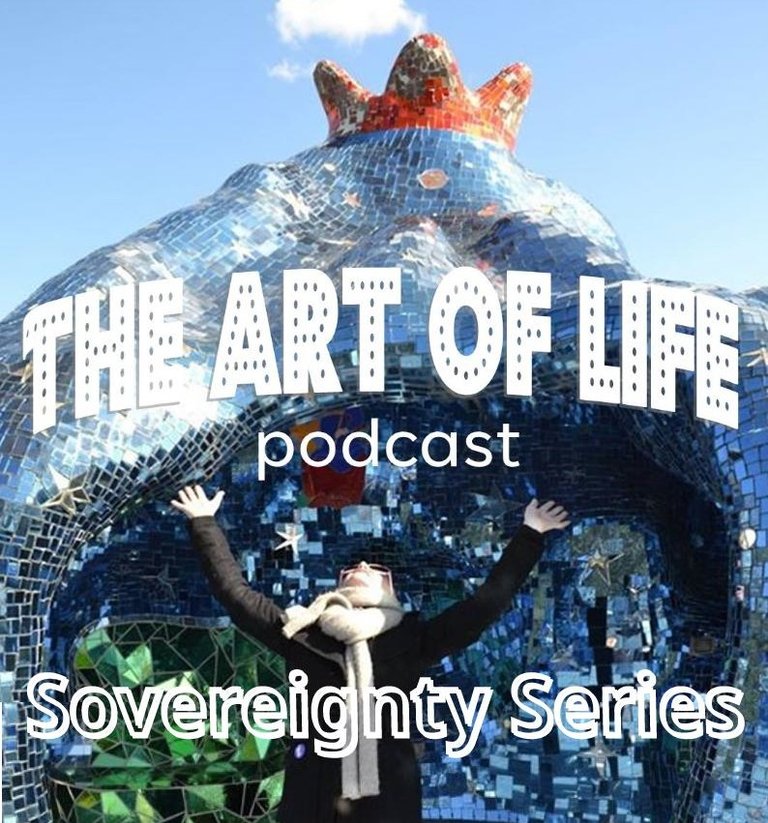 art of life podcast SOVEREIGNTY SERIES.jpg
