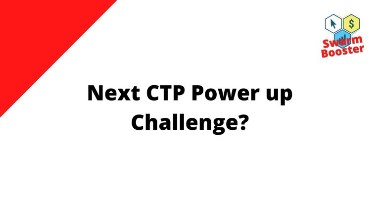 Next CTP Power Up Challenge ?