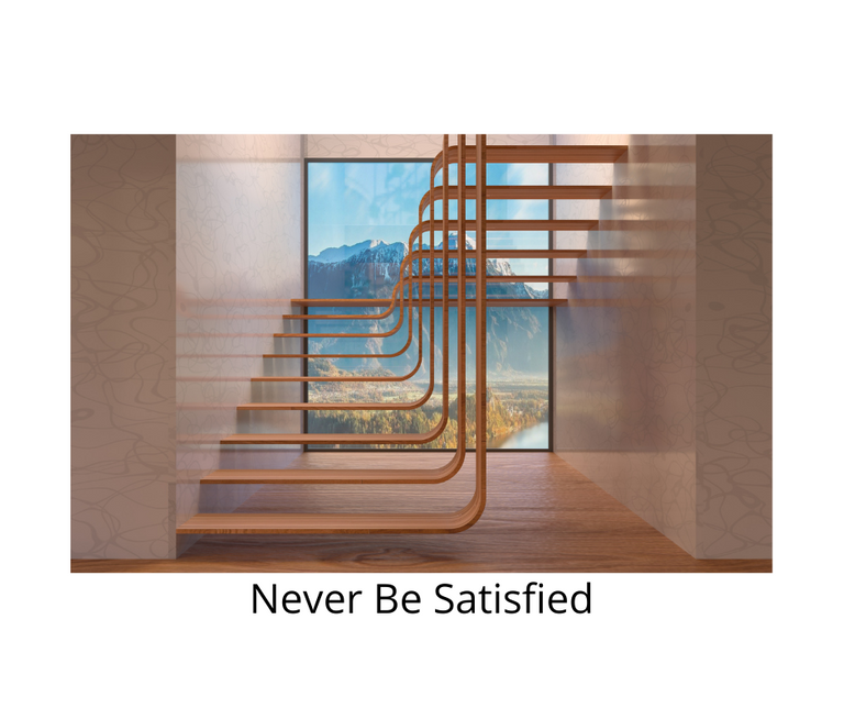 Never Be Satisfied.png
