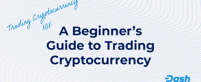 Dash-Blog-How-to-Trade-Cryptocurrency-For-Beginners-IMAGES-Featured-680x280.jpg