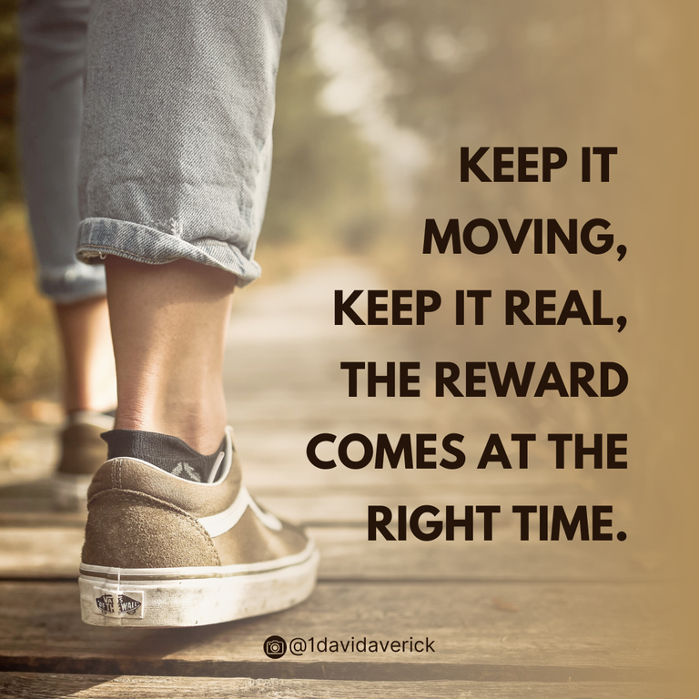 Keep it moving, Keep it real, the reward comes at the right time._20241211_021749_0000.png