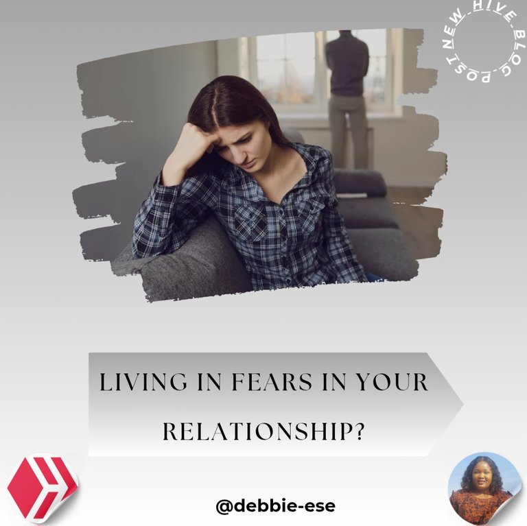 LIVING IN FEARS IN YOUR RELATIONSHIP?