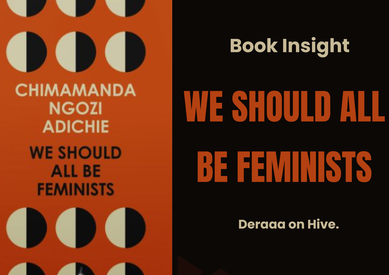 WE SHOULD ALL BE FEMINISTS (A book by Chimamanda Ngozi Adichie).