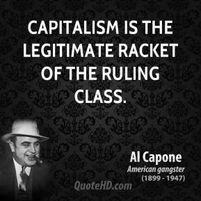 al-capone-criminal-capitalism-is-the-legitimate-racket-of-the-ruling.jpg