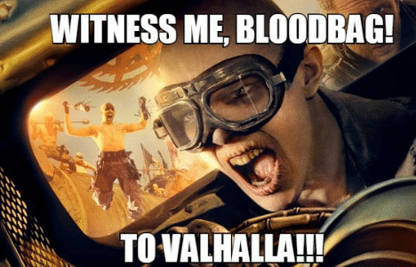 witness-me-bloodbag-tovalhalla-memeful-com-ae19wve-700b-suitably-bored-53876014.png