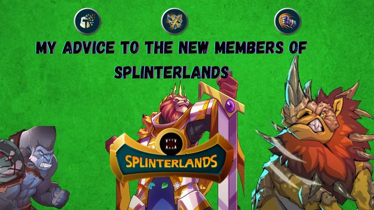 My advice to the new members of Splinterlands.jpg