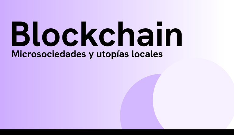 Microsociedades y utopías locales - Blockchain.png