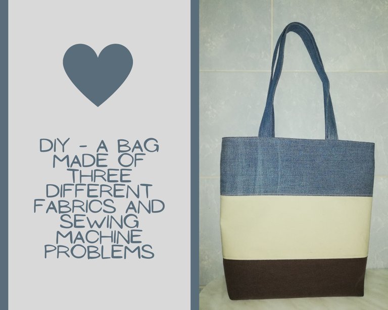 DIY  A Bag Made Of Three Different Fabrics And Sewing Machine Problems.jpg