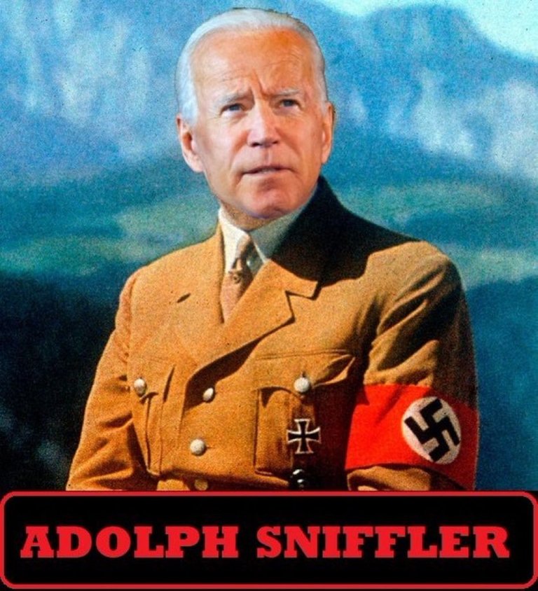 adolf sniffler - joe biden is a fascist - nazi.jpg