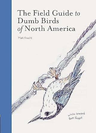The Field Guide to Dumb Birds of North America.jpeg