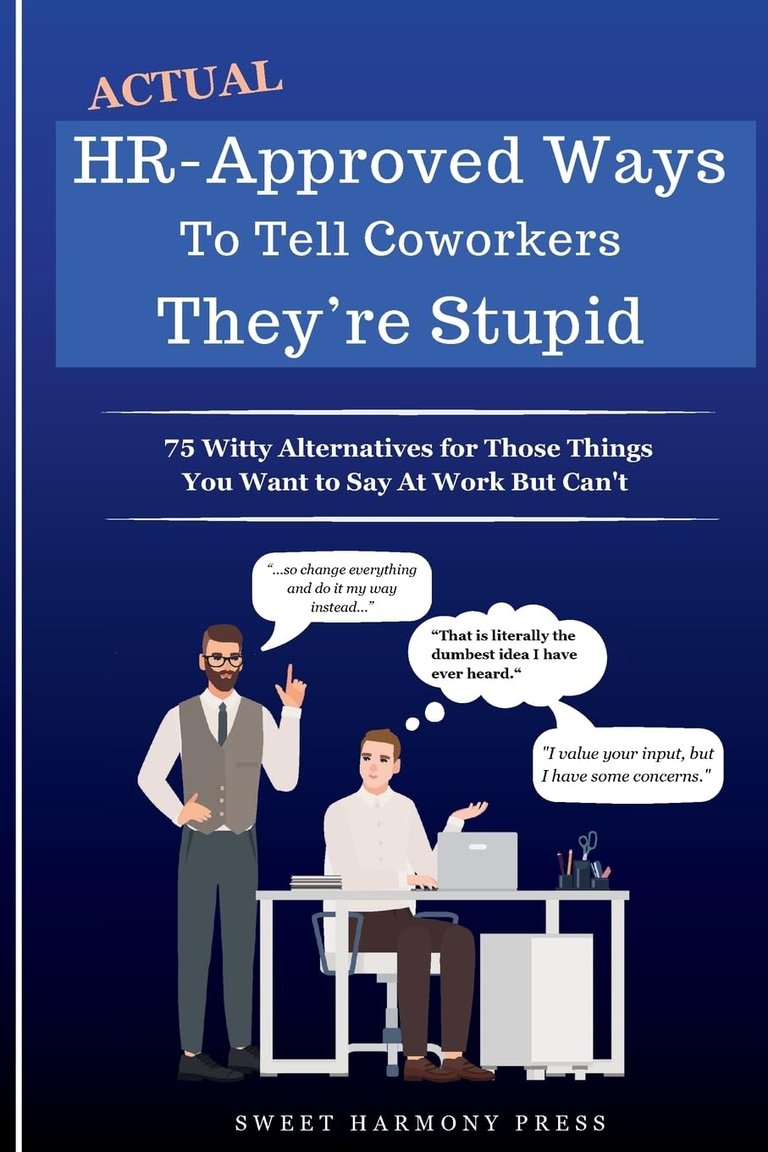 Actual HR-Approved Ways to Tell Coworkers They're Stupid.jpg